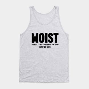 MOIST Because At Least One Person You Know Hates This Word Vintage Retro Tank Top